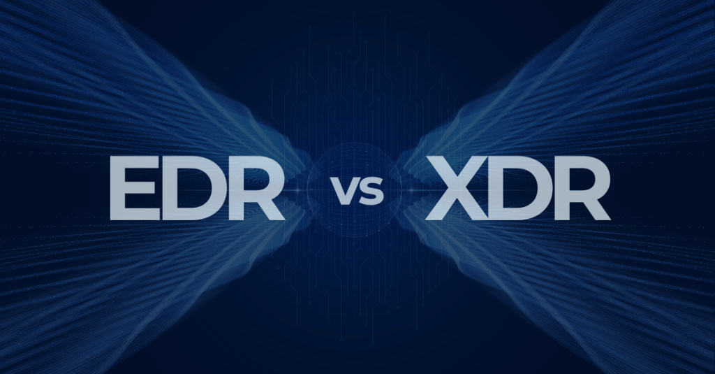 EDR y XDR: ¿Cuál es la mejor estrategia de seguridad para tu empresa?
